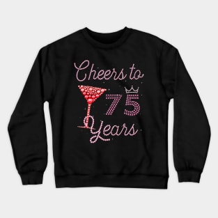 Cheers To 75 Years 75th Birthday 75 Years Old Bday Crewneck Sweatshirt